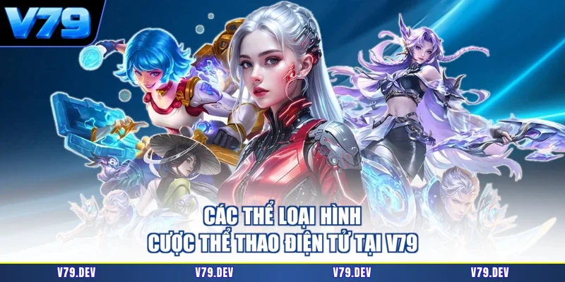 Các thể loại hình cược thể thao điện tử tại V79