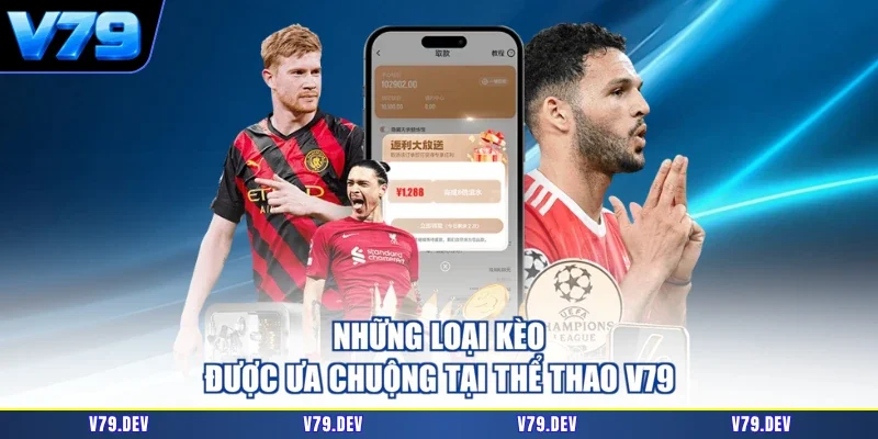 Những loại kèo được ưa chuộng tại thể thao V79